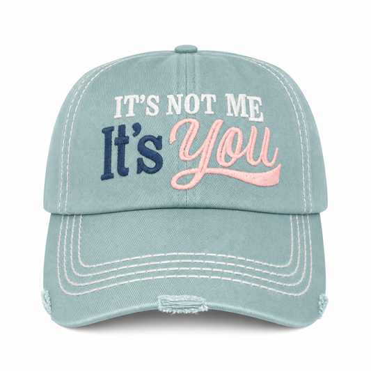 It's not me it's you Hat