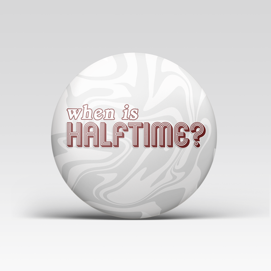 Maroon When Is Halftime Button